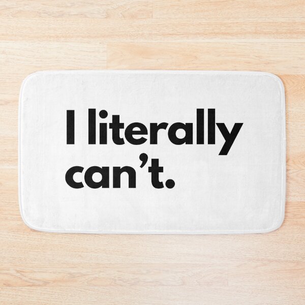 Item preview, I Literally Can't designed and sold by shaldesign.