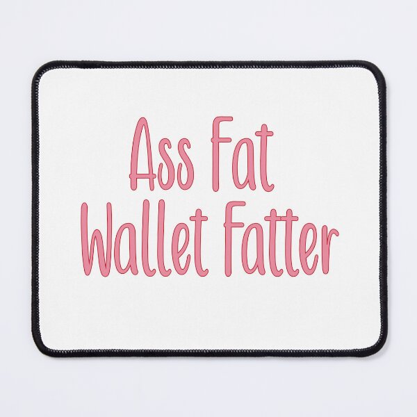 Item preview, ass Fat wallet Fatter  designed and sold by Zlig Zlag ★★★★★.