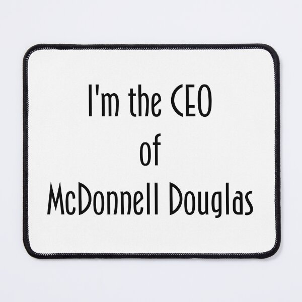 Item preview, I'm the CEO of McDonnell Douglas designed and sold by HiddenRetro.