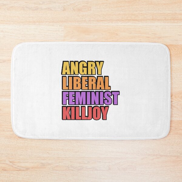 Item preview, Angry Liberal Feminist Killjoy designed and sold by Inspirationmotivation.