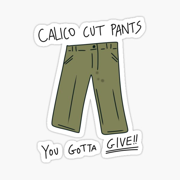 Calico Cut Pants Stickers for Sale