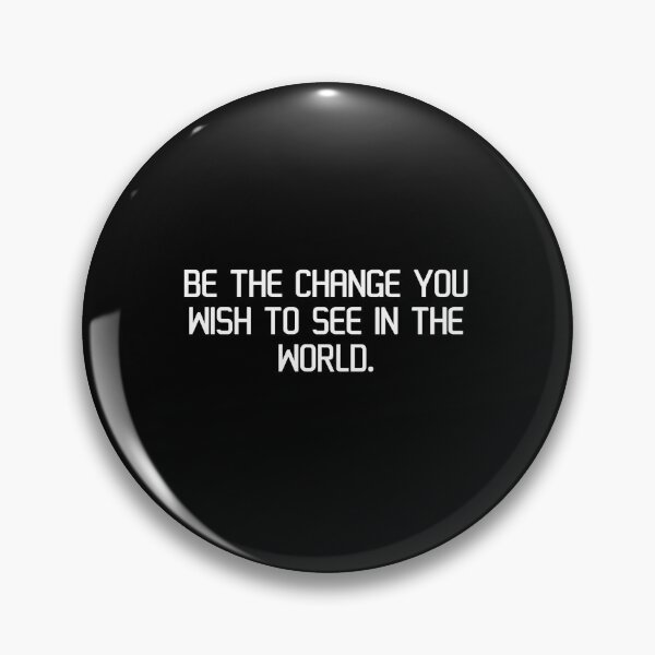 Item preview, Be the change you wish to see in the world. designed and sold by IMCDT.