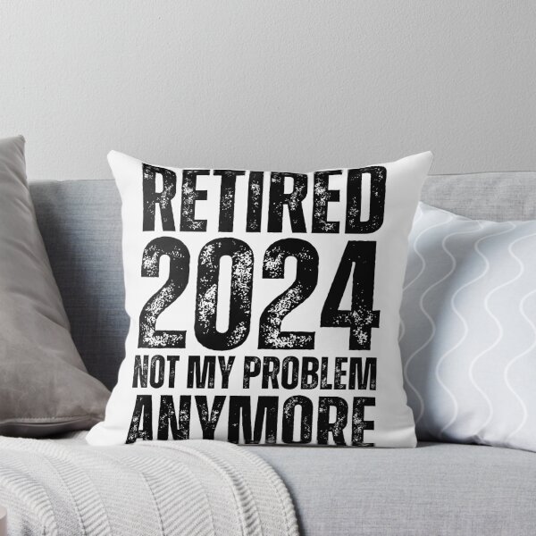 Item preview, RETIRED 2024 NOT MY PROBLEM ANYMORE. FUNNY RETIRED GIFT IDEA, Retirement Gifts 2024, Retired Est 2024  designed and sold by Kipcio.