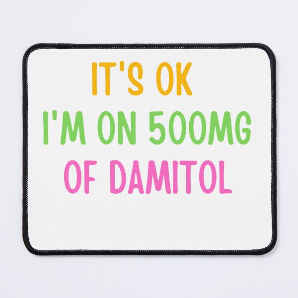 Item preview,  it's ok i'm on 500mg of damitol sarcasm, funny humor designed and sold by ladylalitafanta.