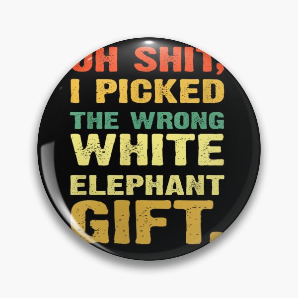 Item preview, Oh Shit I Picked The Wrong White Elephant Gift designed and sold by Nouri King.