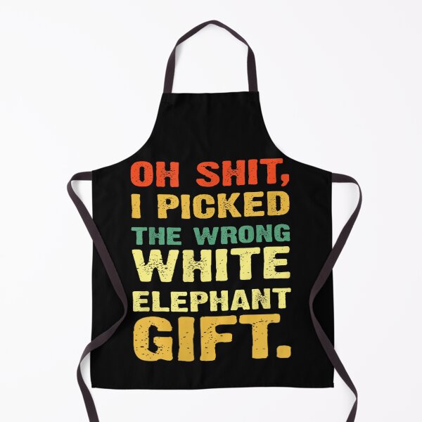 Item preview, Oh Shit I Picked The Wrong White Elephant Gift designed and sold by Nouri King.
