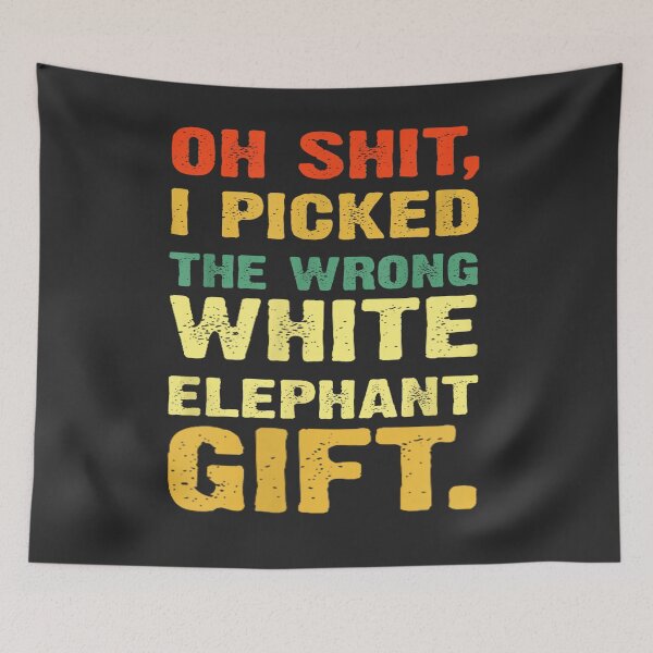 Item preview, Oh Shit I Picked The Wrong White Elephant Gift designed and sold by Nouri King.