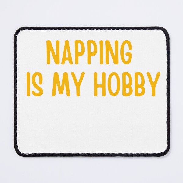 Item preview, Napping Is My Hobby Funny Humor Sarcastic Joke Saying designed and sold by ladylalitafanta.