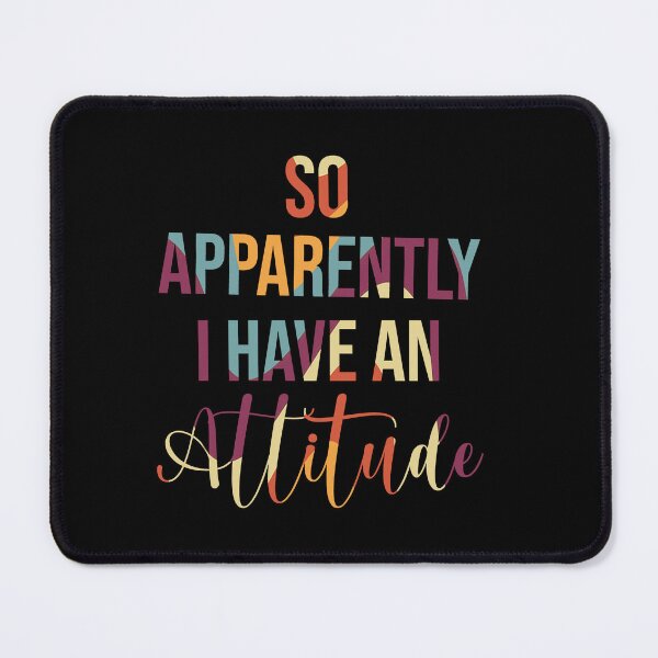 Item preview, I Have An Attitude designed and sold by Medcher.