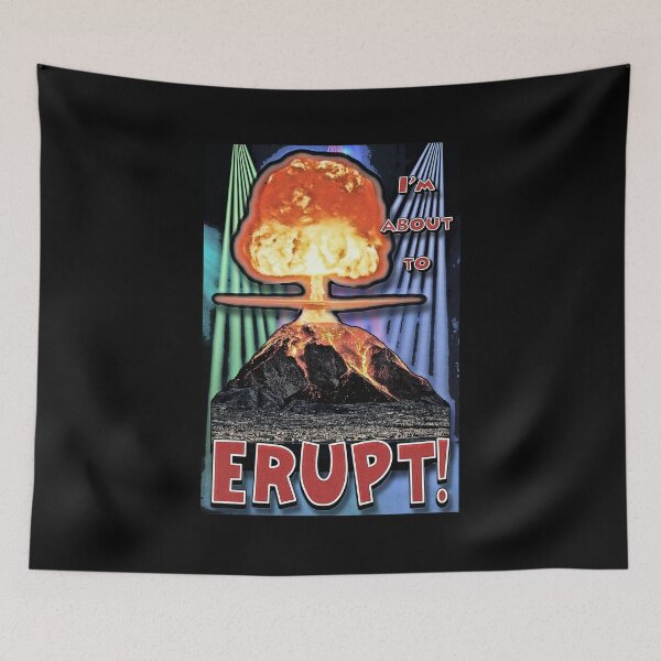 Item preview, I'm About To Erupt designed and sold by torg.