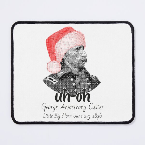 Item preview, uh-oh George Armstrong Custer Wearing a Christmas hat little big horn June 25, 1876 designed and sold by Tattoohouse.