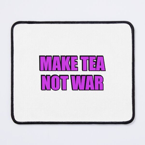Item preview, Make Tea Not War designed and sold by Inspirationmotivation.
