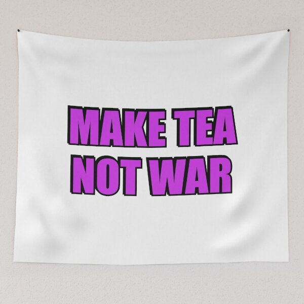 Item preview, Make Tea Not War designed and sold by Inspirationmotivation.