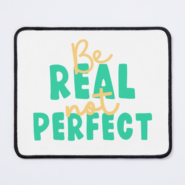 Item preview, Be Real, Not Perfect Positivity Vibes designed and sold by MoodyLuna.
