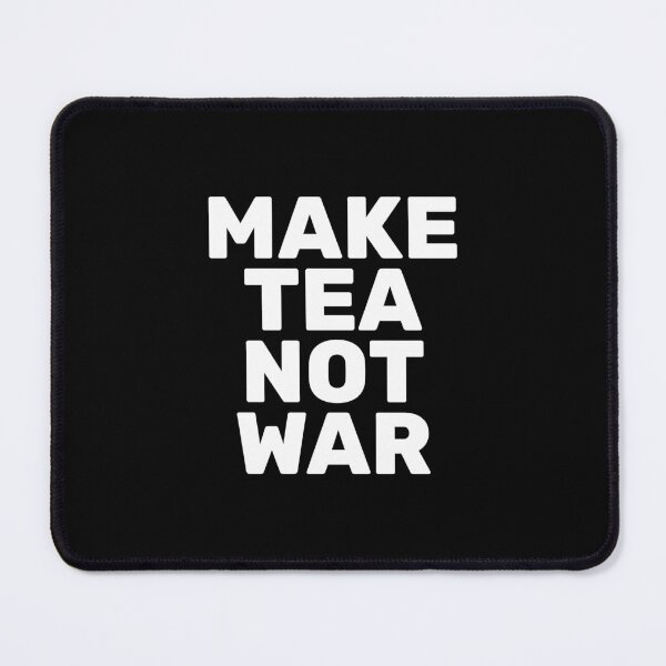 Item preview, Make Tea Not War designed and sold by Inspirationmotivation.