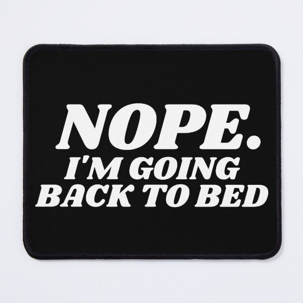 Item preview, Nope. I'm going Back To bed designed and sold by manandi1.