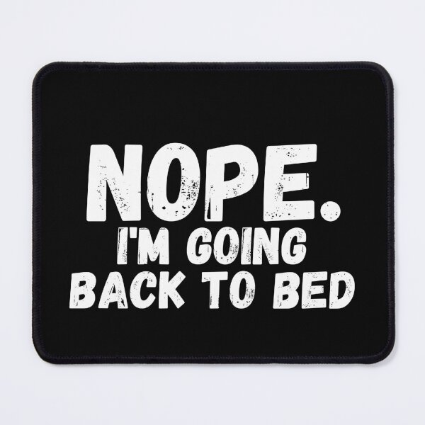 Item preview, Nope. I'm going Back To bed designed and sold by manandi1.