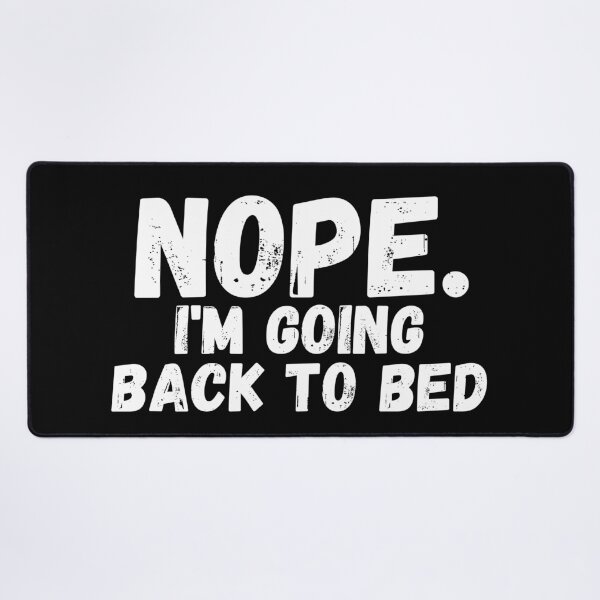Item preview, Nope. I'm going Back To bed designed and sold by manandi1.