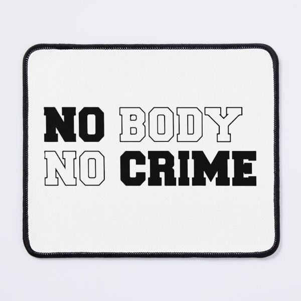 Item preview, no body no crime designed and sold by TshirtTalkYou.