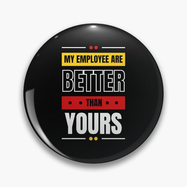 Item preview, My Employees Are Better Than Yours designed and sold by FridPix.