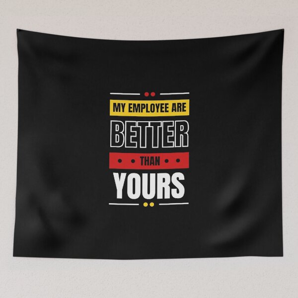 Item preview, My Employees Are Better Than Yours designed and sold by FridPix.