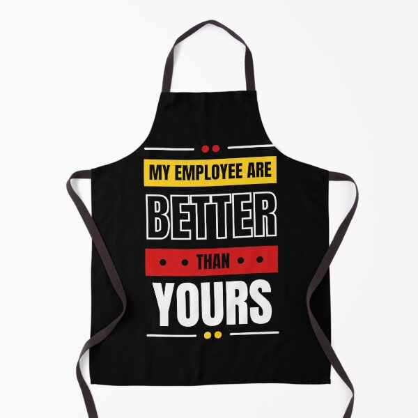 Item preview, My Employees Are Better Than Yours designed and sold by FridPix.