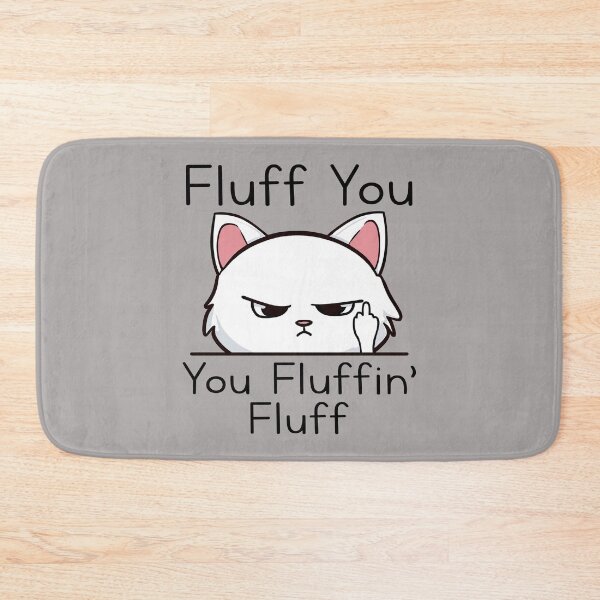 Item preview, Sarcastic Kitten Fluff You You Fluffin’ Fluff Cat Lovers designed and sold by goodimagedesign.