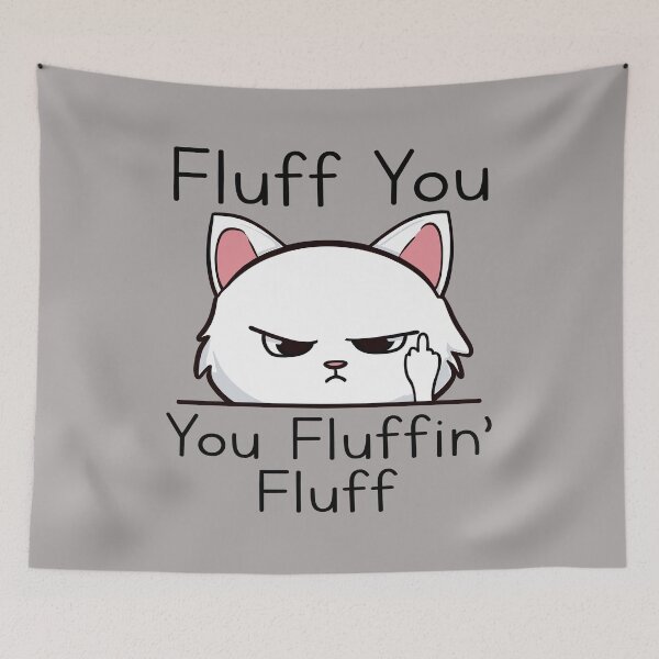 Item preview, Sarcastic Kitten Fluff You You Fluffin’ Fluff Cat Lovers designed and sold by goodimagedesign.