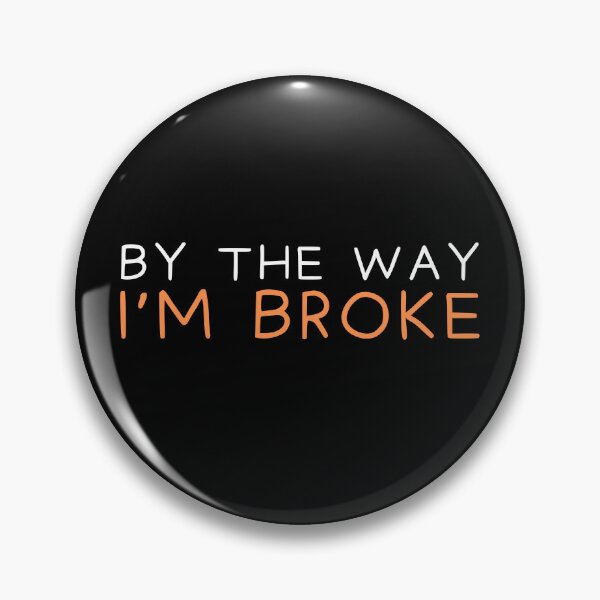 Item preview, By the way i'm broke designed and sold by Gilpro Designs.