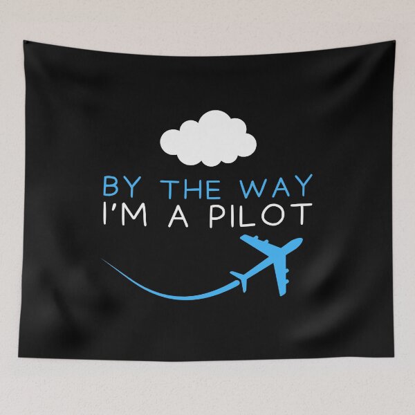 Item preview, By the way i'm a pilot designed and sold by Gilpro Designs.