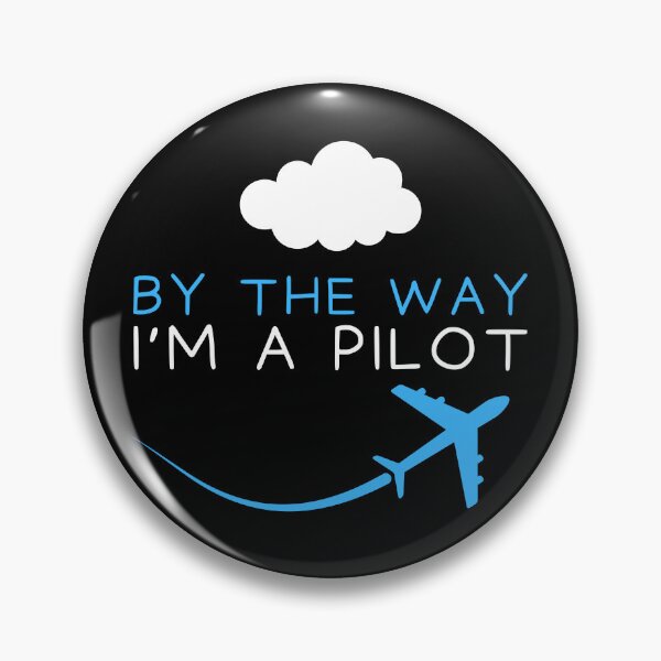 Item preview, By the way i'm a pilot designed and sold by Gilpro Designs.
