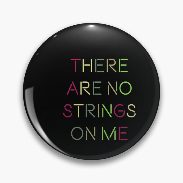 Item preview, There are no strings on me. designed and sold by FandomTrading.