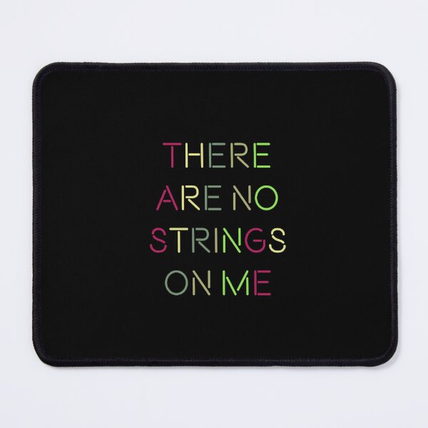 Item preview, There are no strings on me. designed and sold by FandomTrading.