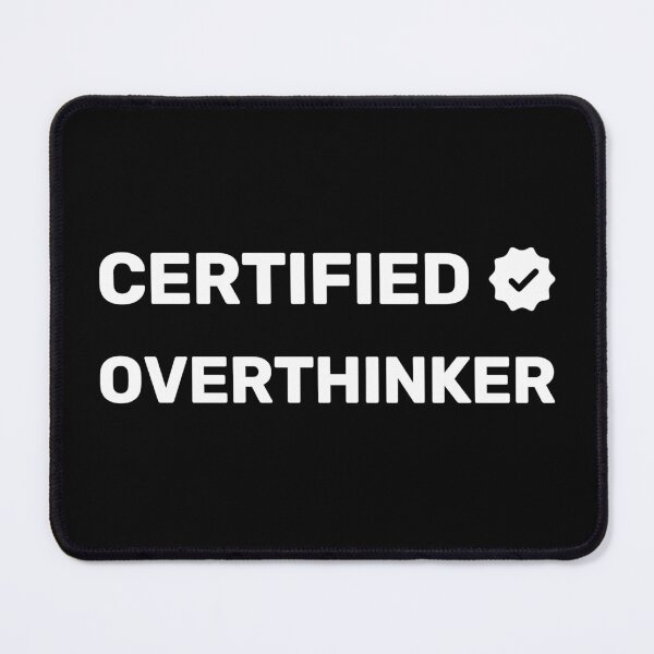 Item preview, Certified Overthinker designed and sold by WitNQuiet.