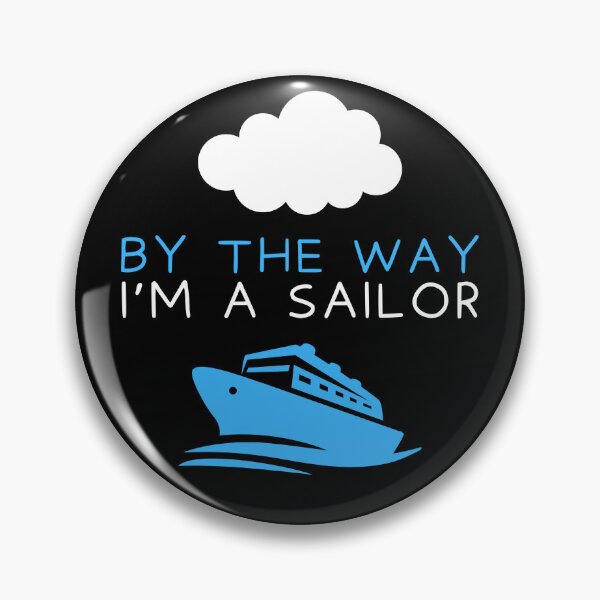Item preview, By the way i'm a sailor designed and sold by Gilpro Designs.