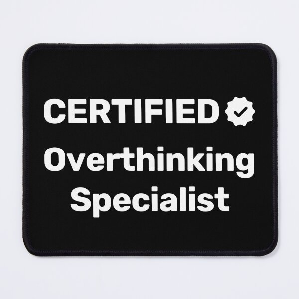 Item preview, Certified Overthinking Specialist designed and sold by WitNQuiet.
