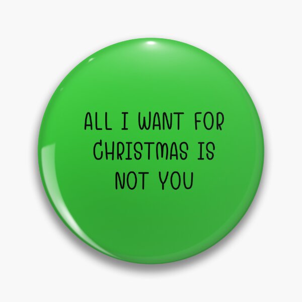 Item preview, ALL I WANT FOR CHRISTMAS IS NOT YOU - Christmas  designed and sold by ShenaeAesthetic.