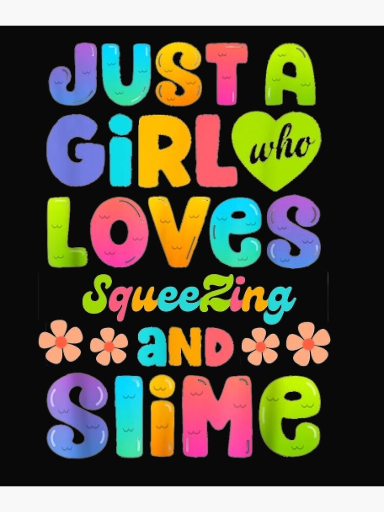 Just A Girl Who Loves Slime T-Shirt Funny Gift For Girls
