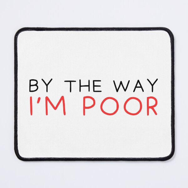 Item preview, By the way i'm poor designed and sold by Gilpro Designs.