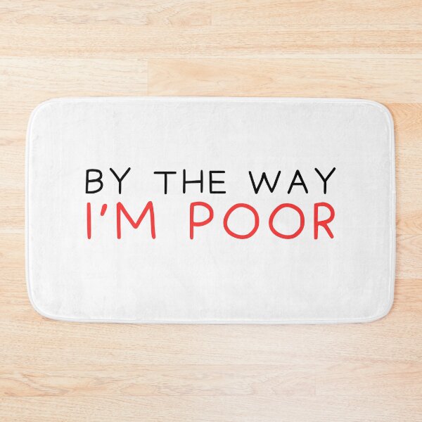 Item preview, By the way i'm poor designed and sold by Gilpro Designs.