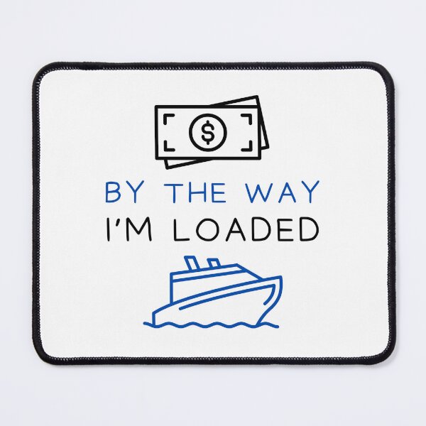 Item preview, By the way i'm loaded designed and sold by Gilpro Designs.