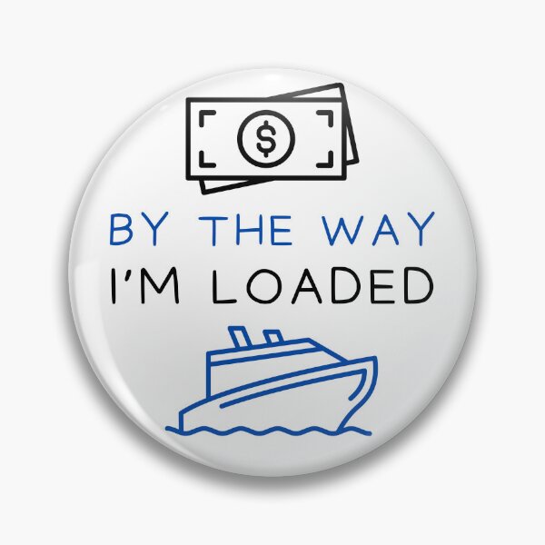 Item preview, By the way i'm loaded designed and sold by Gilpro Designs.