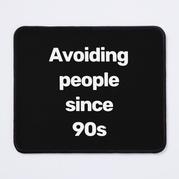 Item preview, Avoiding People Since 90s designed and sold by WitNQuiet.