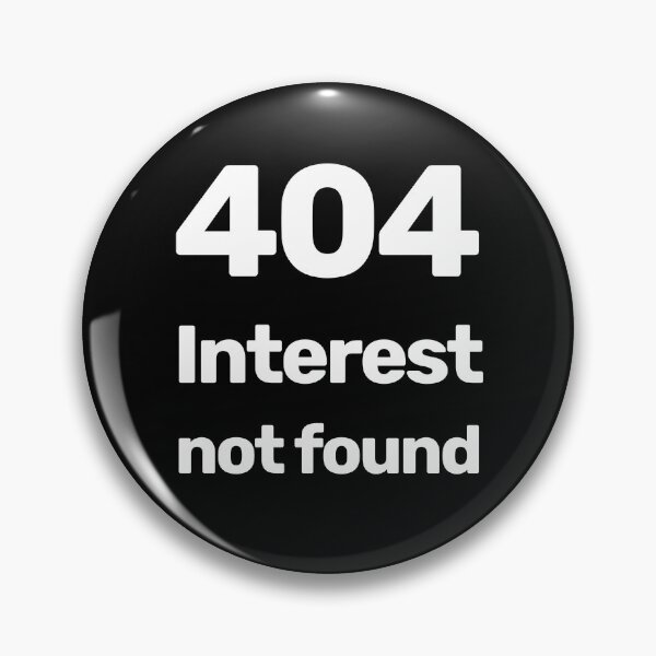 Item preview, 404 Interest Not Found designed and sold by WitNQuiet.