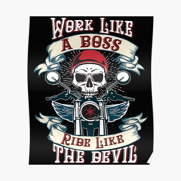 work-like-a-boss-ride-like-the-devil-poster-for-sale-by-pm325-redbubble