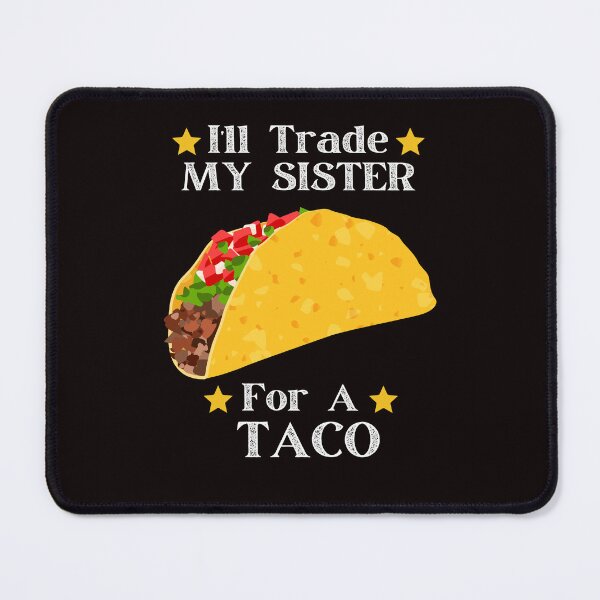 Item preview, Funny I'll Trade My Sister For A Taco Sibling Brother Sis designed and sold by MagicSD Designs.