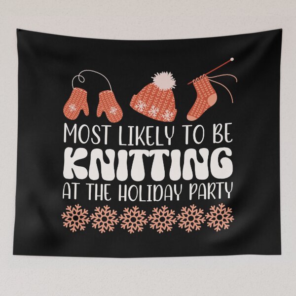 Item preview, Most likely to be knitting at the holiday party designed and sold by EvergreenWhimsy.