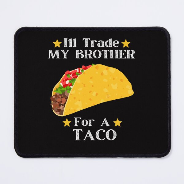 Item preview, Funny I'll Trade My Brother For A Taco Sibling Brother Sis designed and sold by MagicSD Designs.