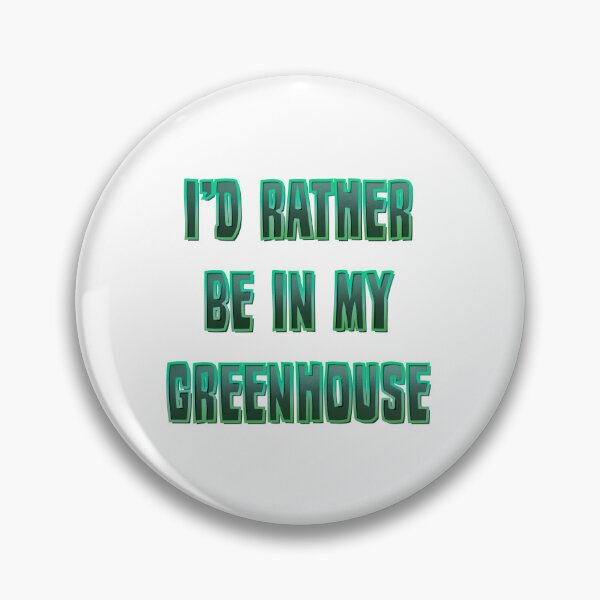 Item preview, I’d rather be in my Greenhouse designed and sold by DaveDanchuk.