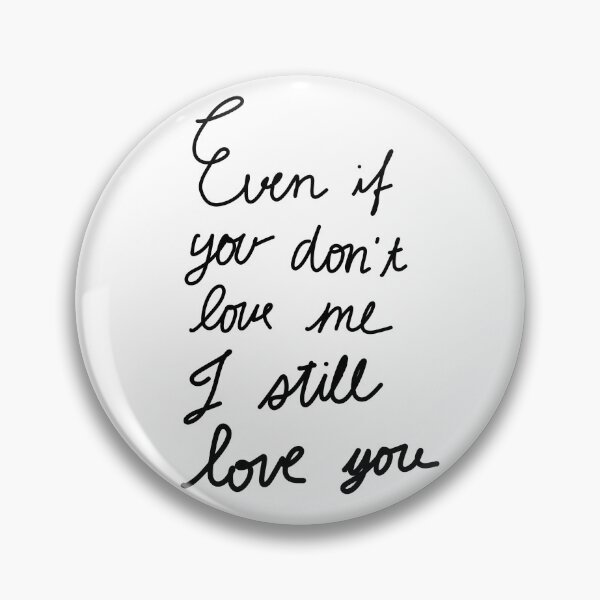 Item preview, Even if you donot love me i still love you designed and sold by lukked.
